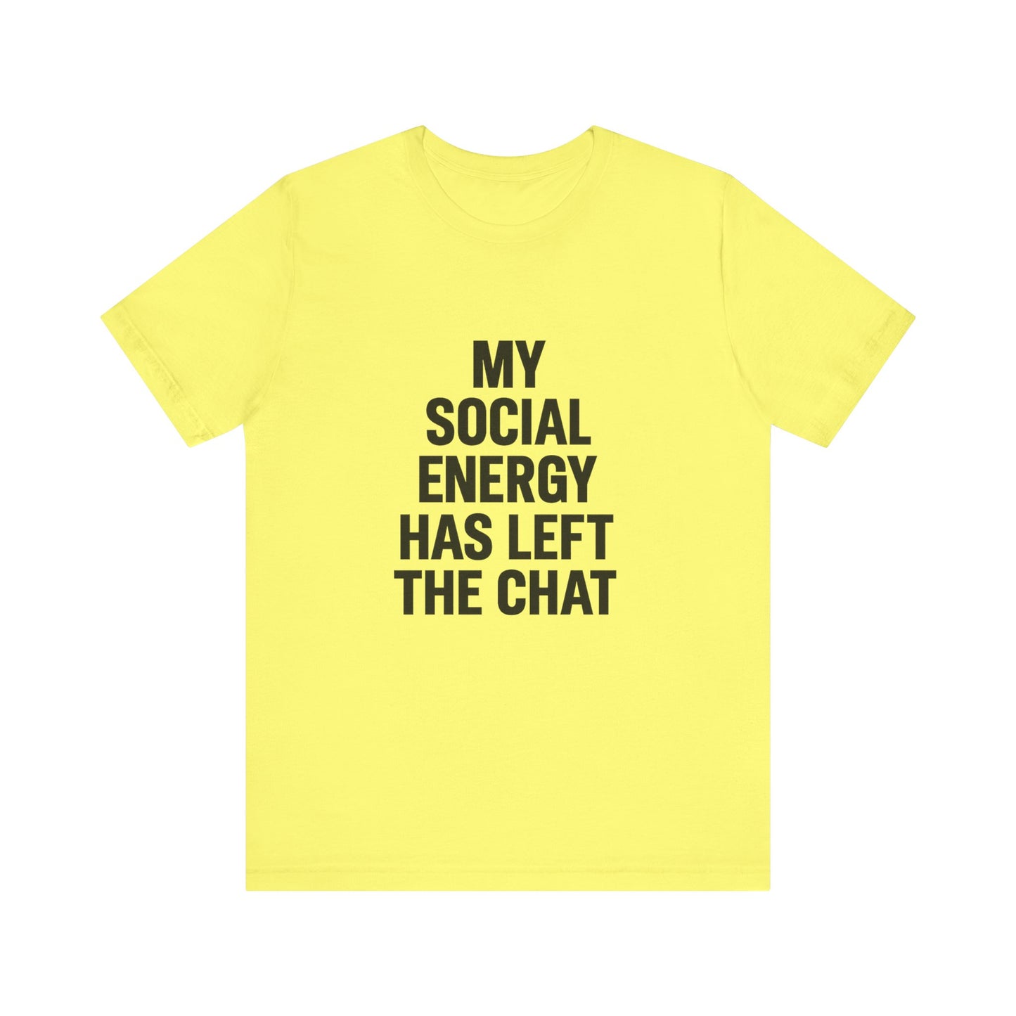 Social Energy Has  Left The Chat Unisex Jersey Short Sleeve Tee T-shirt