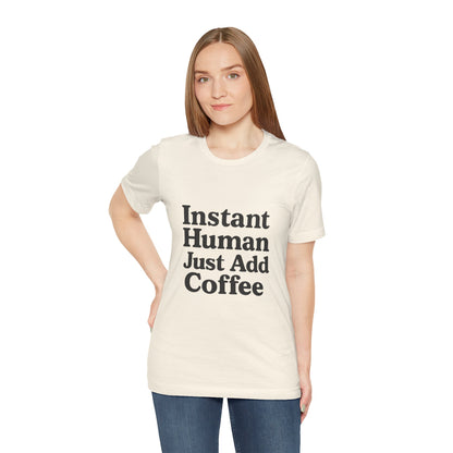 Just Add Coffee Unisex Jersey Short Sleeve Tee T-shirt