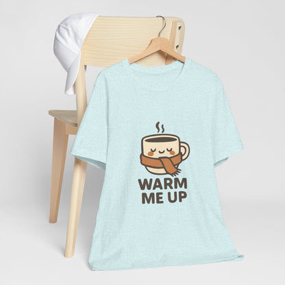 Warm Me Up Coffee Cup Unisex Jersey Short Sleeve Tee T-shirt