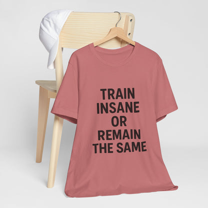 Train Insane Unisex Jersey Short Sleeve Tee T-shirt