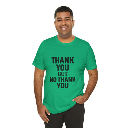 Thank You But No Thank You In Black Unisex Jersey Short Sleeve Tee T-shirt