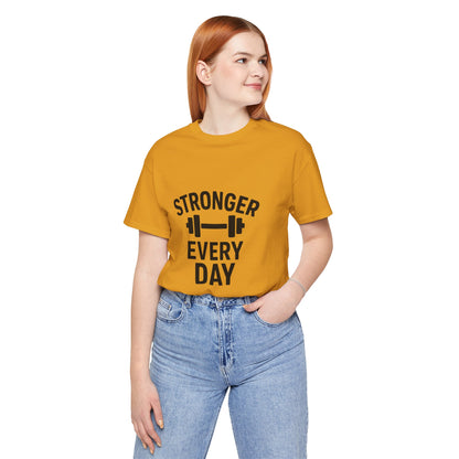Stronger Every Day Unisex Jersey Short Sleeve Tee T-shirt