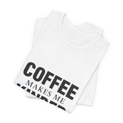 Coffee Makes Me Kinder Unisex Jersey Short Sleeve Tee T-shirt