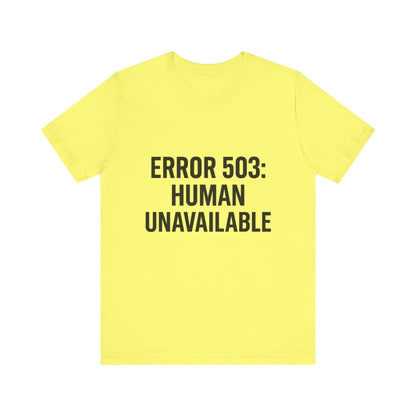 Human Unavailable Unisex Jersey Short Sleeve Tee T-shirt