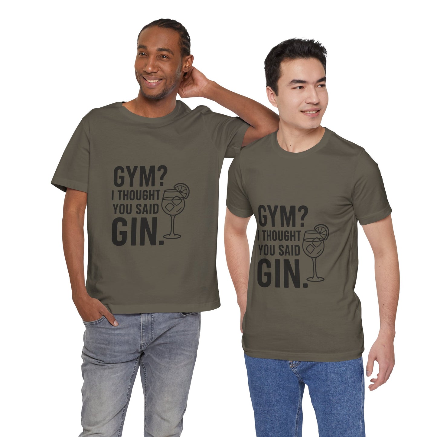 I Thought You Said Gin Unisex Jersey Short Sleeve Tee T-shirt
