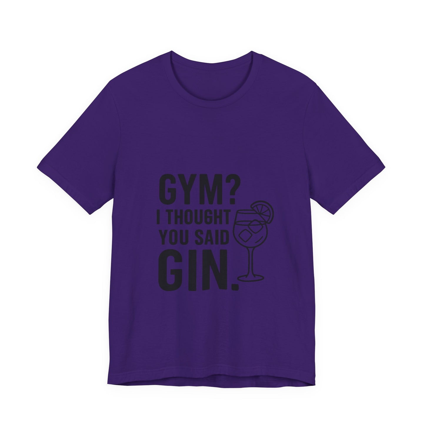 I Thought You Said Gin Unisex Jersey Short Sleeve Tee T-shirt