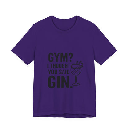 I Thought You Said Gin Unisex Jersey Short Sleeve Tee T-shirt