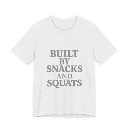 Built By Snacks And Squats Gym Humor Unisex Jersey Short Sleeve Tee T-shirt