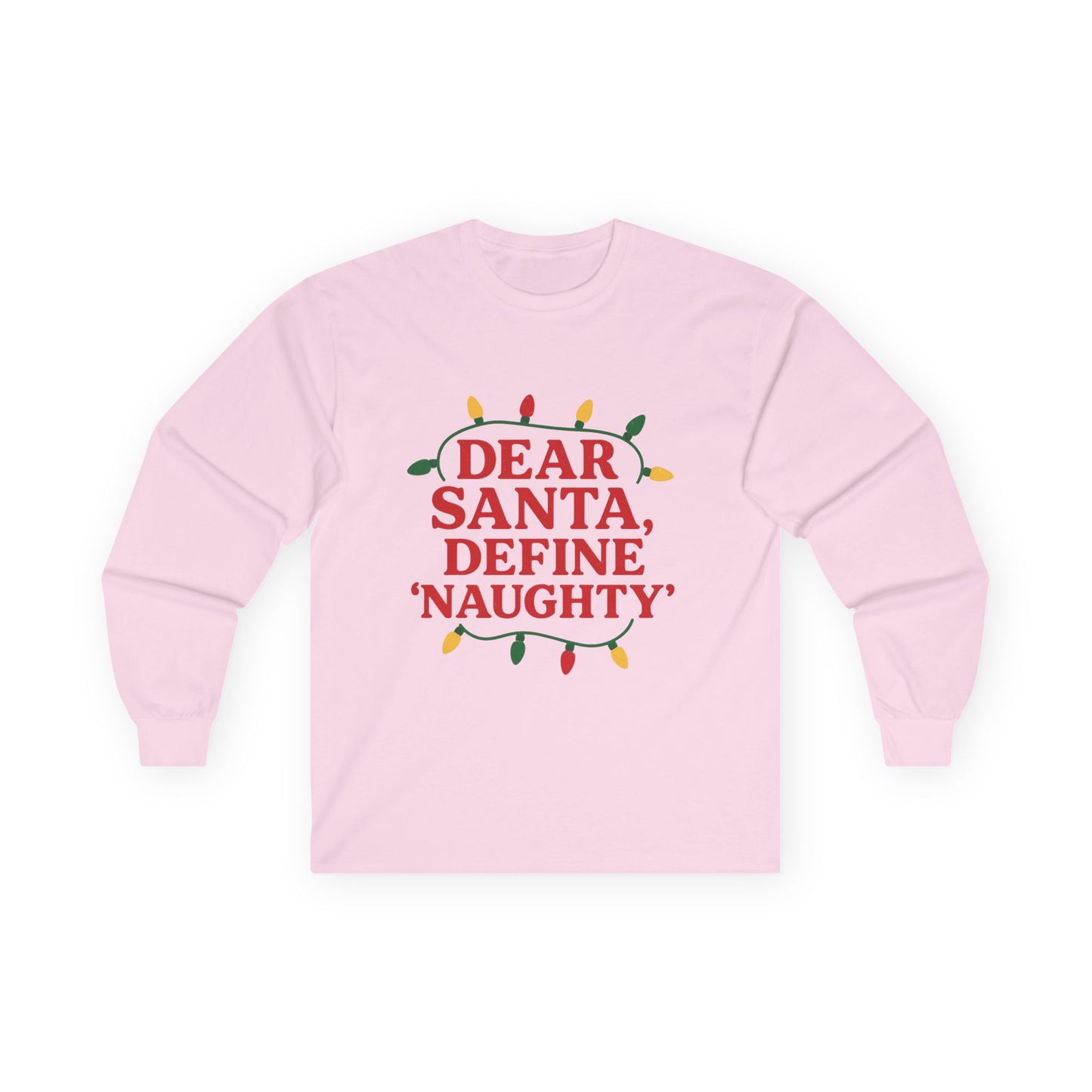 Dear Santa Define Naughty Christmas Unisex Ultra Cotton Long Sleeve Tee