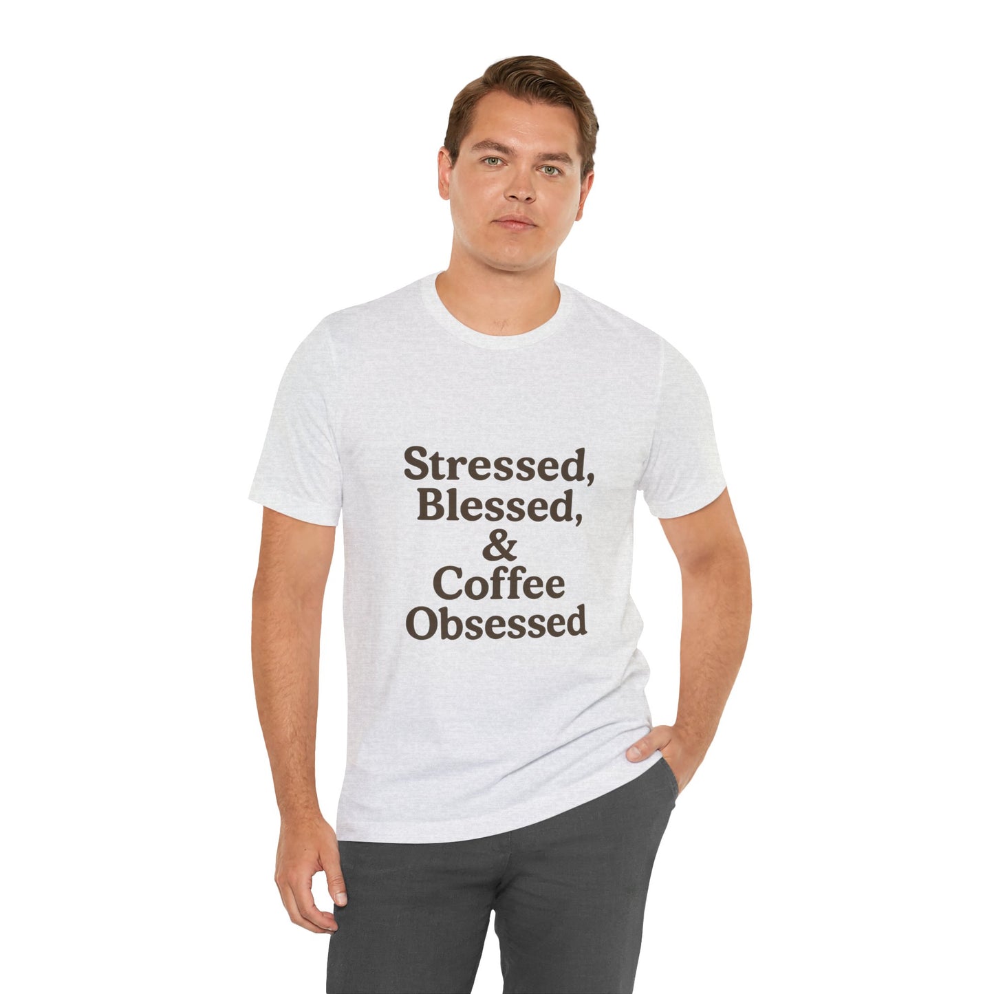 Stressed Blessed & Coffee Obsessed Unisex Jersey Short Sleeve Tee T-shirt