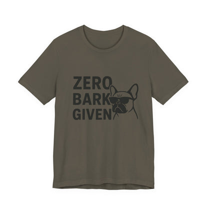 Zero Bark Given Frenchie Unisex Jersey Short Sleeve Tee T-shirt