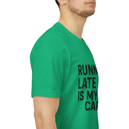 Running Late Is My Cardio Unisex Jersey Short Sleeve Tee T-shirt