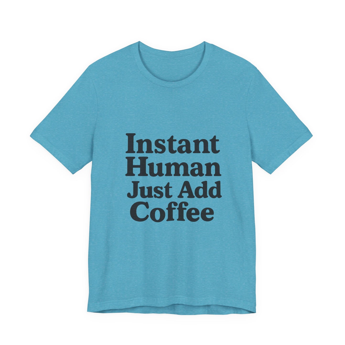 Just Add Coffee Unisex Jersey Short Sleeve Tee T-shirt