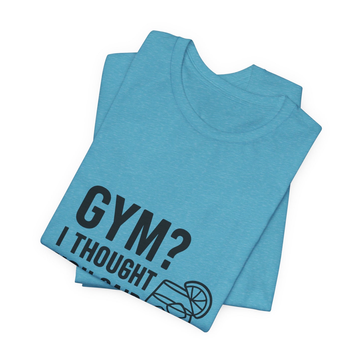 I Thought You Said Gin Unisex Jersey Short Sleeve Tee T-shirt