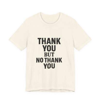 Thank You But No Thank You In Black Unisex Jersey Short Sleeve Tee T-shirt