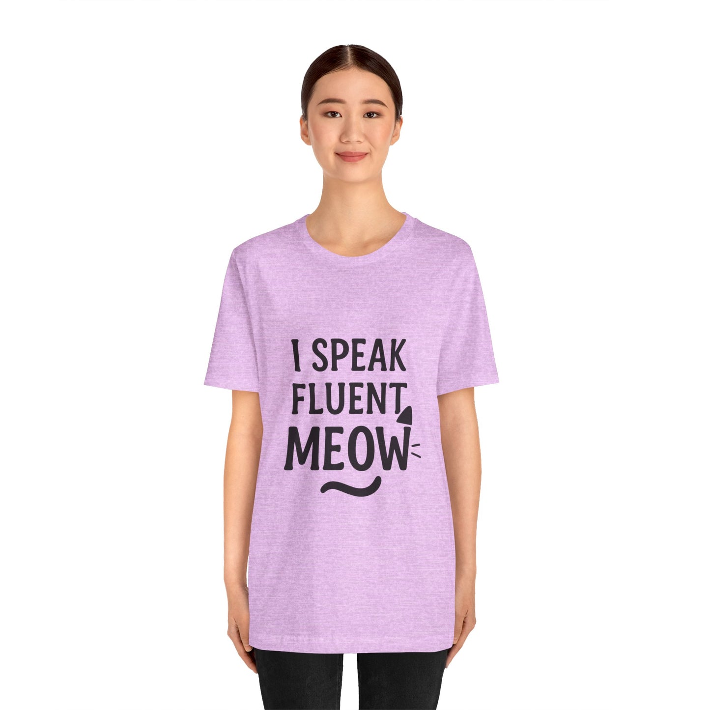 I Speak Fluent Meow Cat Lovers Unisex Jersey Short Sleeve Tee T-shirt