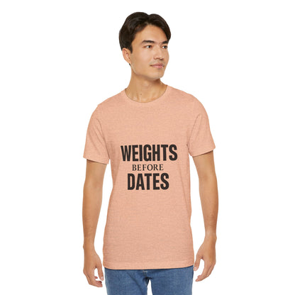 Weights Before Dates Gym Unisex Jersey Short Sleeve Tee T-shirt