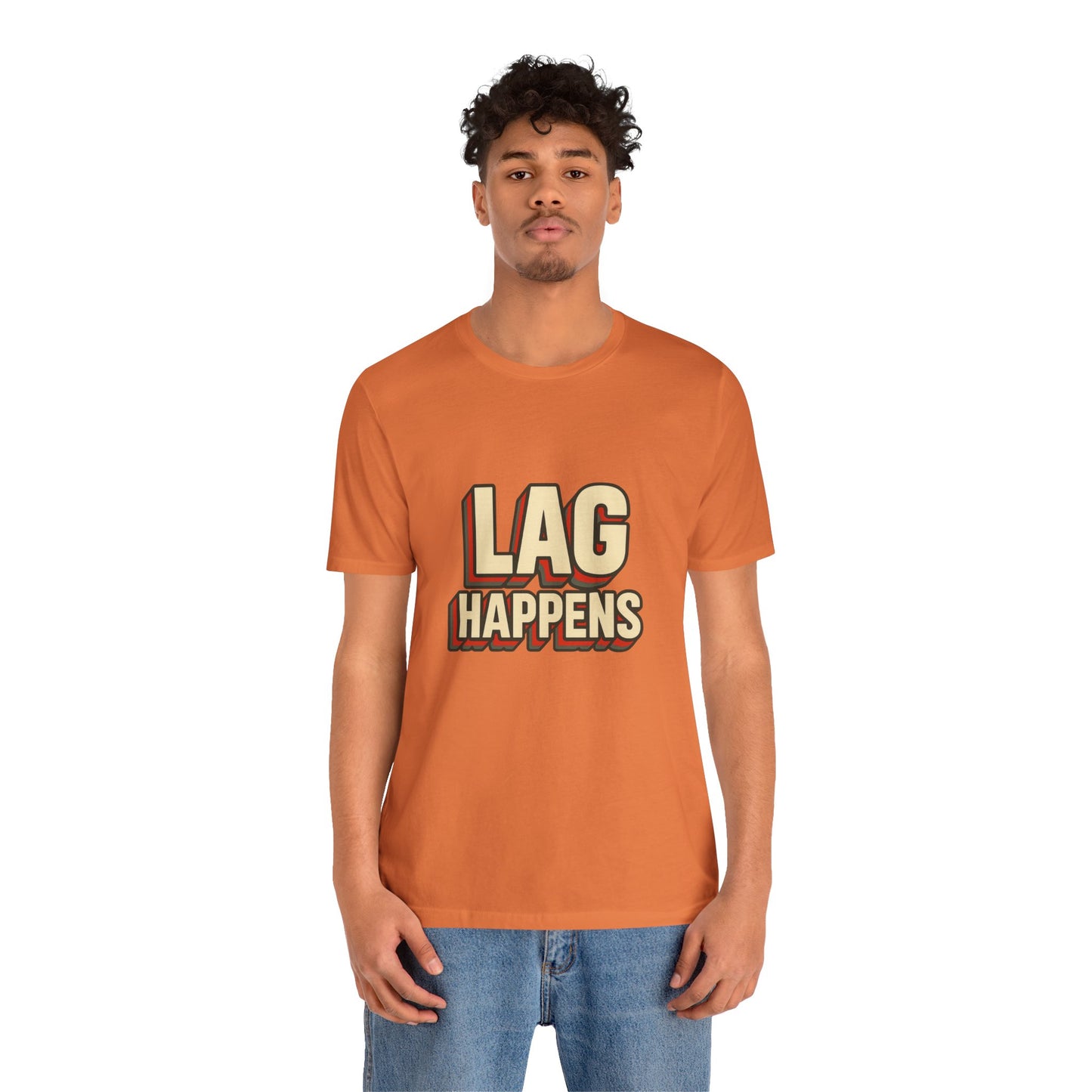 Lag Happens Gamers Humor Unisex Jersey Short Sleeve Tee T-shirt