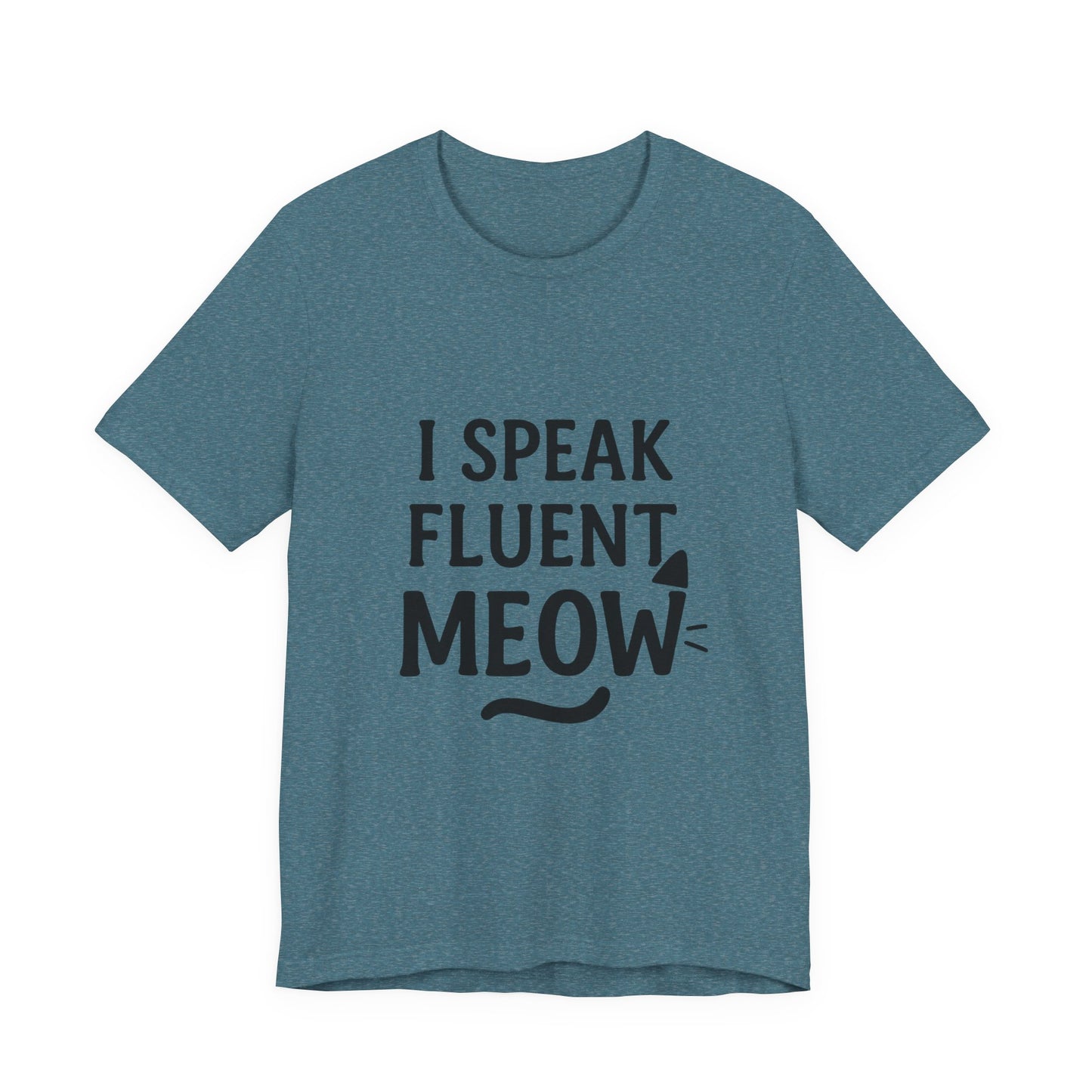 I Speak Fluent Meow Cat Lovers Unisex Jersey Short Sleeve Tee T-shirt