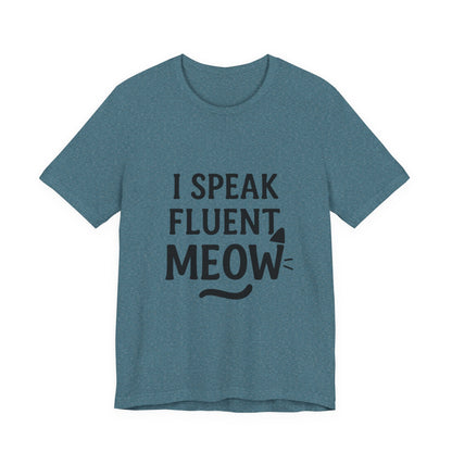 I Speak Fluent Meow Cat Lovers Unisex Jersey Short Sleeve Tee T-shirt