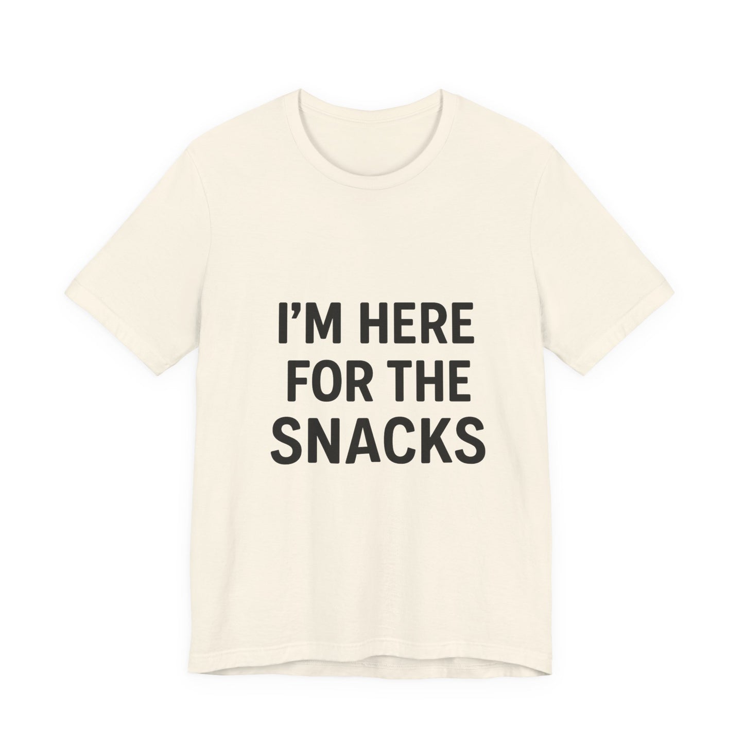 I'm Here For The Snacks Unisex Jersey Short Sleeve Tee T-shirt