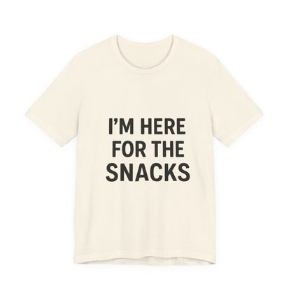 I'm Here For The Snacks Unisex Jersey Short Sleeve Tee T-shirt