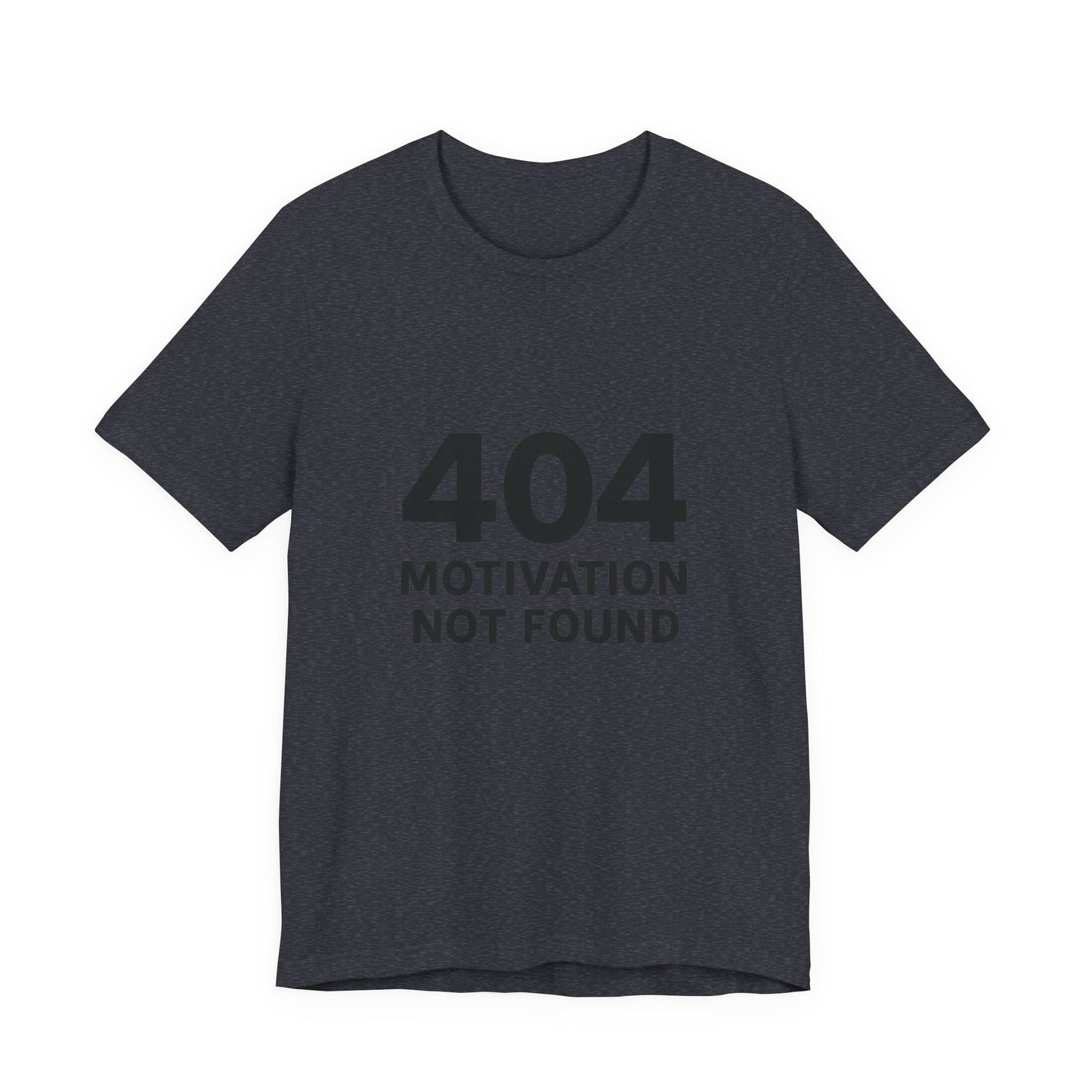 404 Motivation Not Found Introverts Humor Unisex Jersey Short Sleeve Tee T-shirt