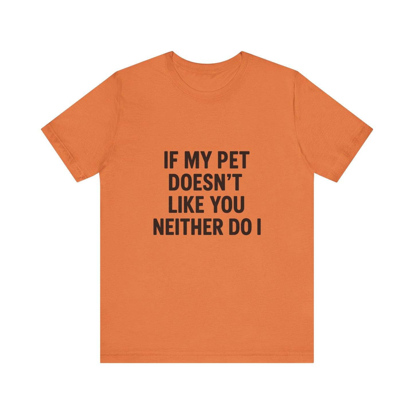If My Dog Doesn't Like You Unisex Jersey Short Sleeve Tee T-shirt