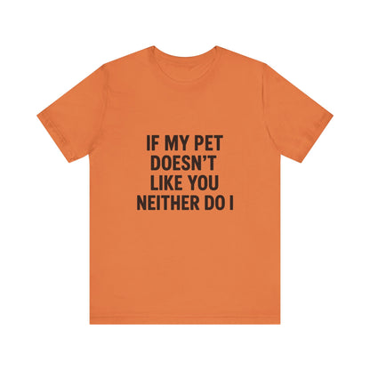 If My Dog Doesn't Like You Unisex Jersey Short Sleeve Tee T-shirt