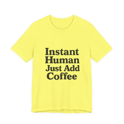 Just Add Coffee Unisex Jersey Short Sleeve Tee T-shirt