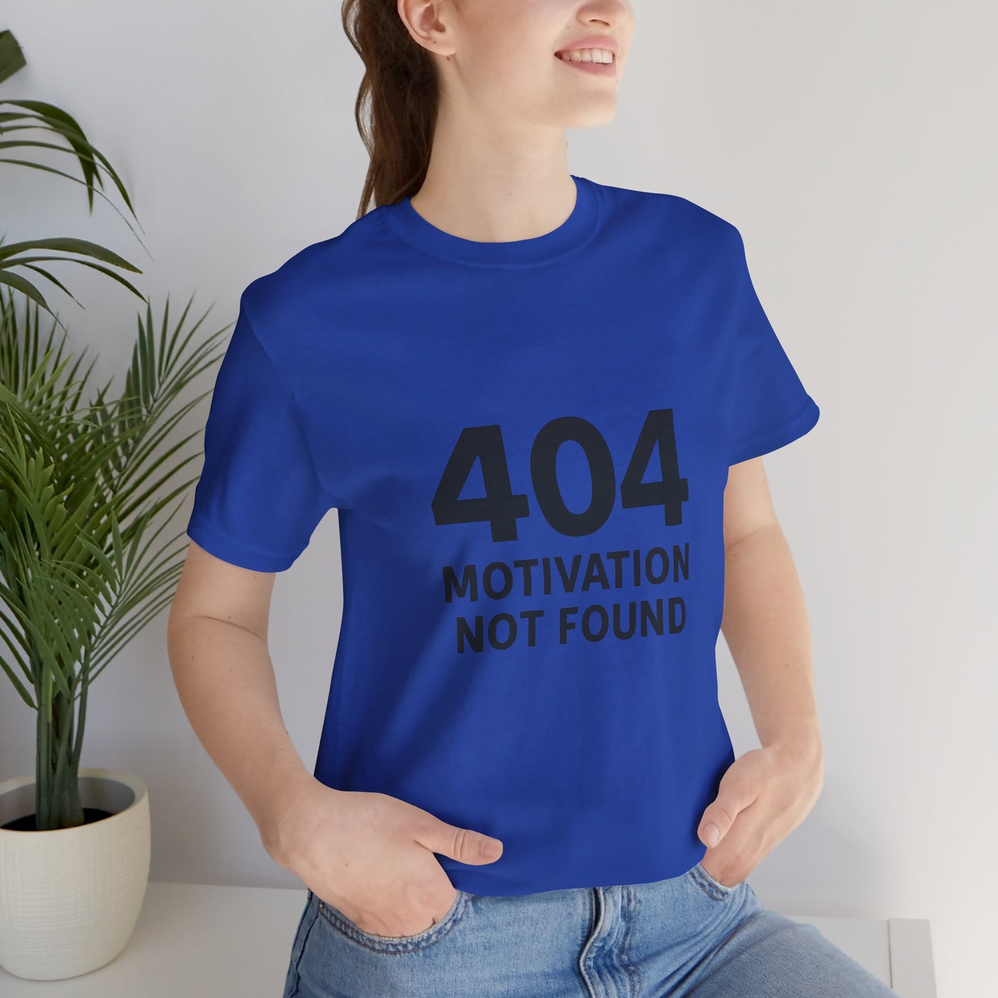 404 Motivation Not Found Introverts Humor Unisex Jersey Short Sleeve Tee T-shirt