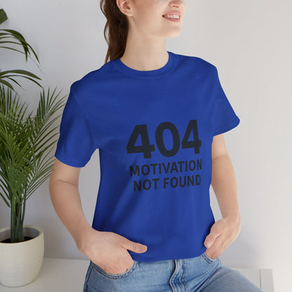 404 Motivation Not Found Introverts Humor Unisex Jersey Short Sleeve Tee T-shirt