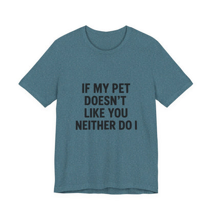If My Dog Doesn't Like You Unisex Jersey Short Sleeve Tee T-shirt