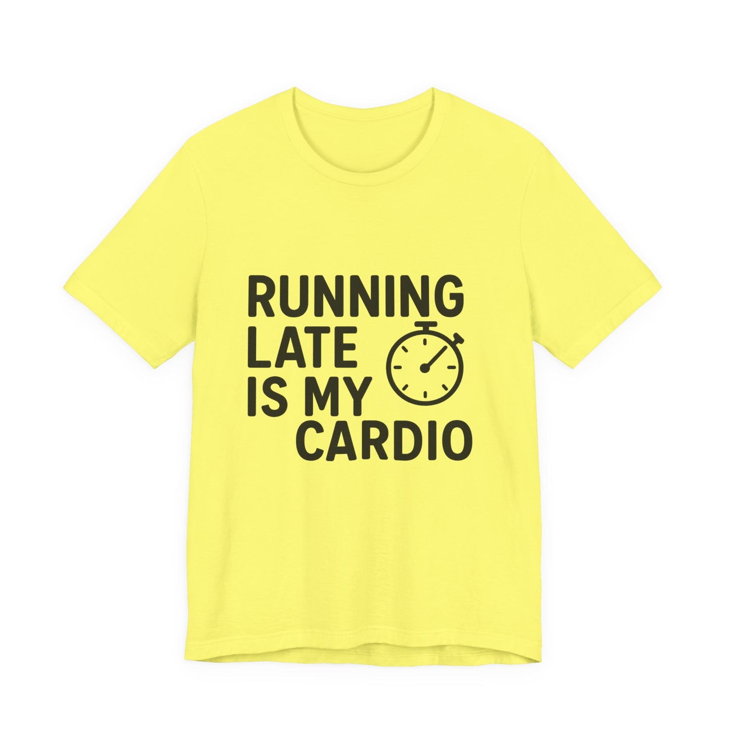 Running Late Is My Cardio Unisex Jersey Short Sleeve Tee T-shirt