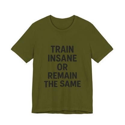 Train Insane Unisex Jersey Short Sleeve Tee T-shirt