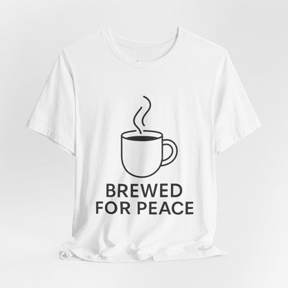 Brewed For Peace Coffee Humor Unisex Jersey Short Sleeve Tee T-shirt