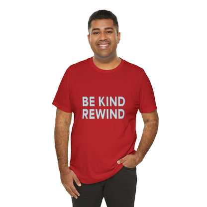 Be Kind Rewind Unisex Jersey Short Sleeve Tee T-shirt