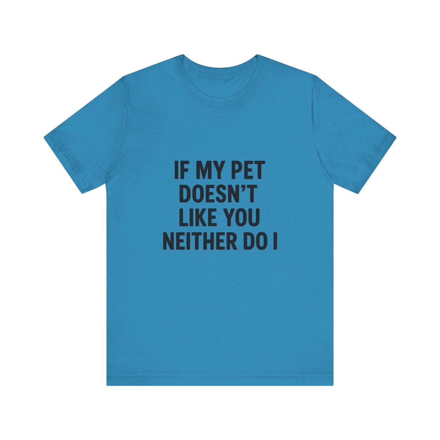 If My Dog Doesn't Like You Unisex Jersey Short Sleeve Tee T-shirt