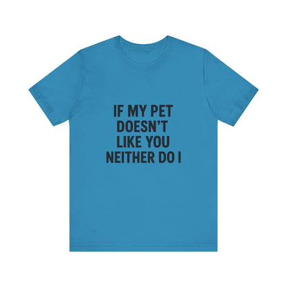 If My Dog Doesn't Like You Unisex Jersey Short Sleeve Tee T-shirt