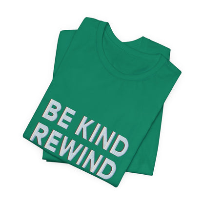 Be Kind Rewind Unisex Jersey Short Sleeve Tee T-shirt