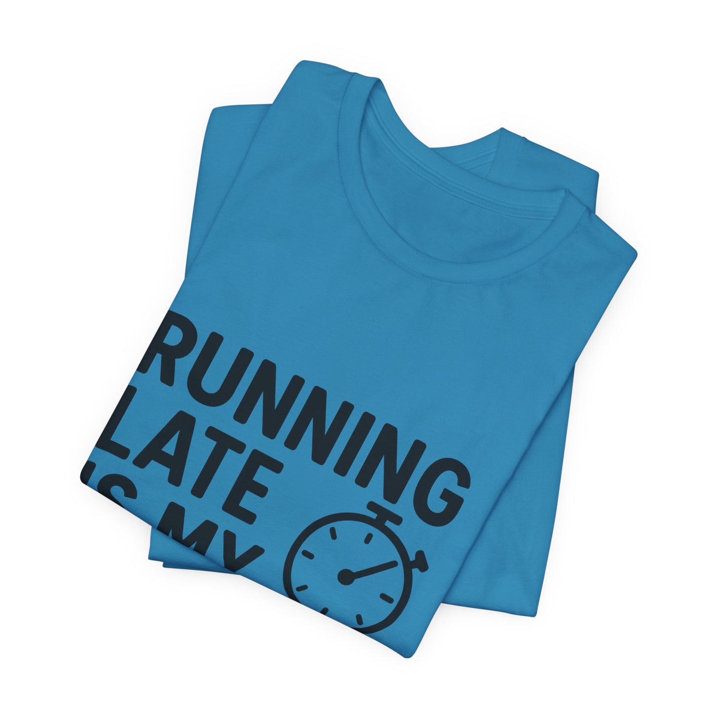 Running Late Is My Cardio Unisex Jersey Short Sleeve Tee T-shirt