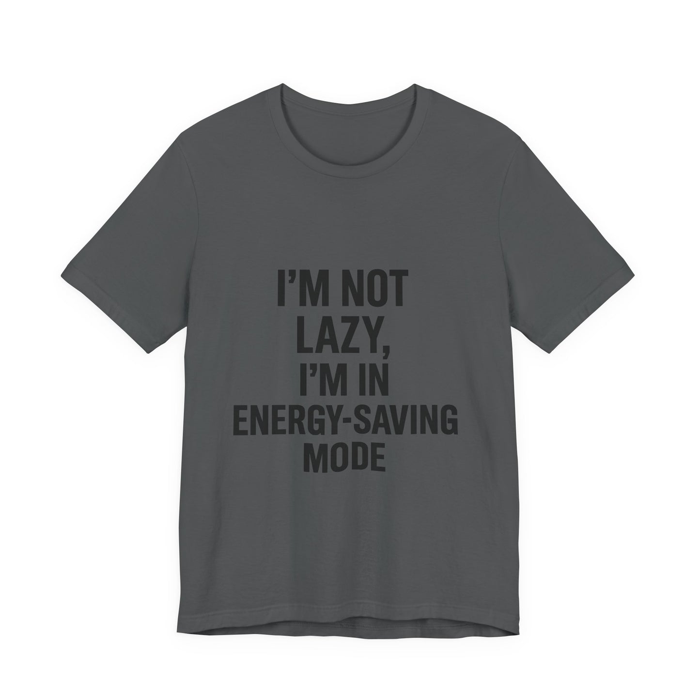 I'm Not Lazy Unisex Jersey Short Sleeve Tee T-shirt