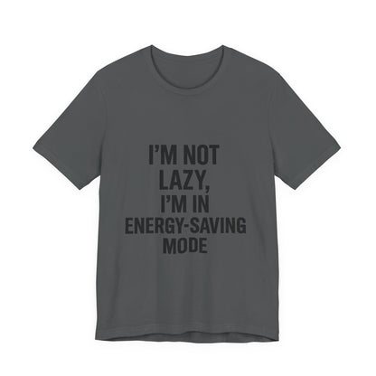 I'm Not Lazy Unisex Jersey Short Sleeve Tee T-shirt