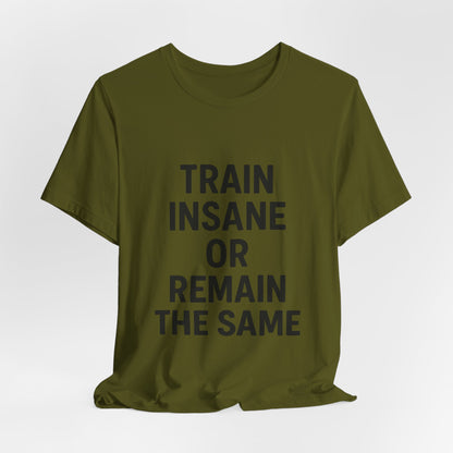 Train Insane Unisex Jersey Short Sleeve Tee T-shirt
