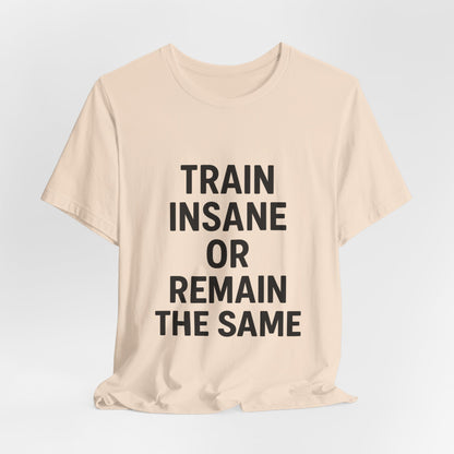 Train Insane Unisex Jersey Short Sleeve Tee T-shirt