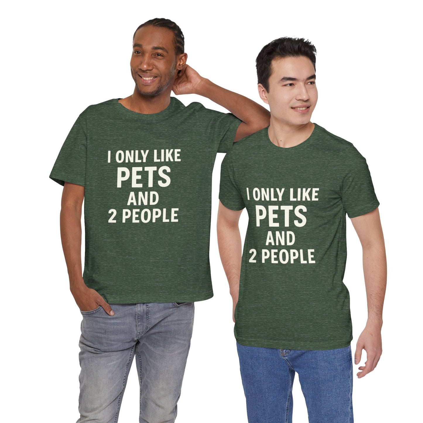 I Only Like Pets Unisex Jersey Short Sleeve Tee T-shirt