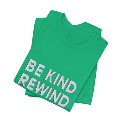 Be Kind Rewind Unisex Jersey Short Sleeve Tee T-shirt