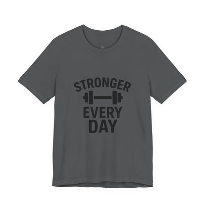 Stronger Every Day Unisex Jersey Short Sleeve Tee T-shirt