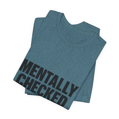 Mentally Checked Out Introvert Humor Unisex Jersey Short Sleeve Tee T-shirt