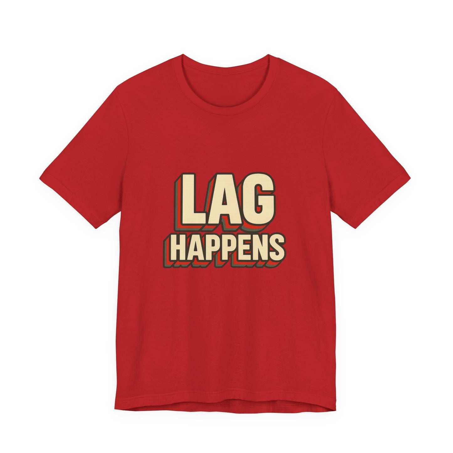 Lag Happens Gamers Humor Unisex Jersey Short Sleeve Tee T-shirt